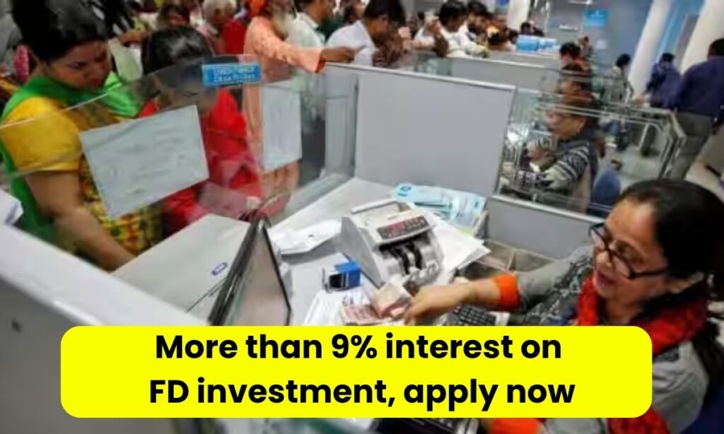 More than 9% interest on FD investment, apply now