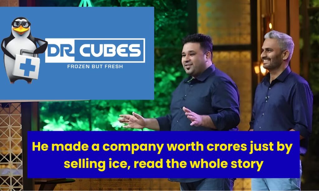 Dr Cubes Story: How he made a company worth crores just by selling ice, read the whole story