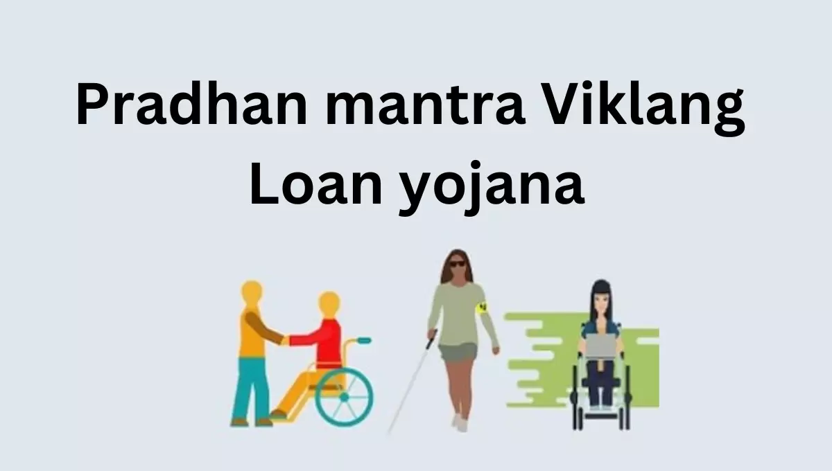 Pradhan mantra Viklang Loan yojana 2023 Apply Online, Bank list, Rate of Interest