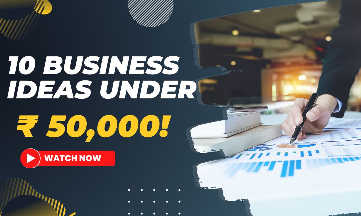 10 Business Ideas Under 50000 Earn lakhs of rupees by starting these businesses with just ₹ 50,000!