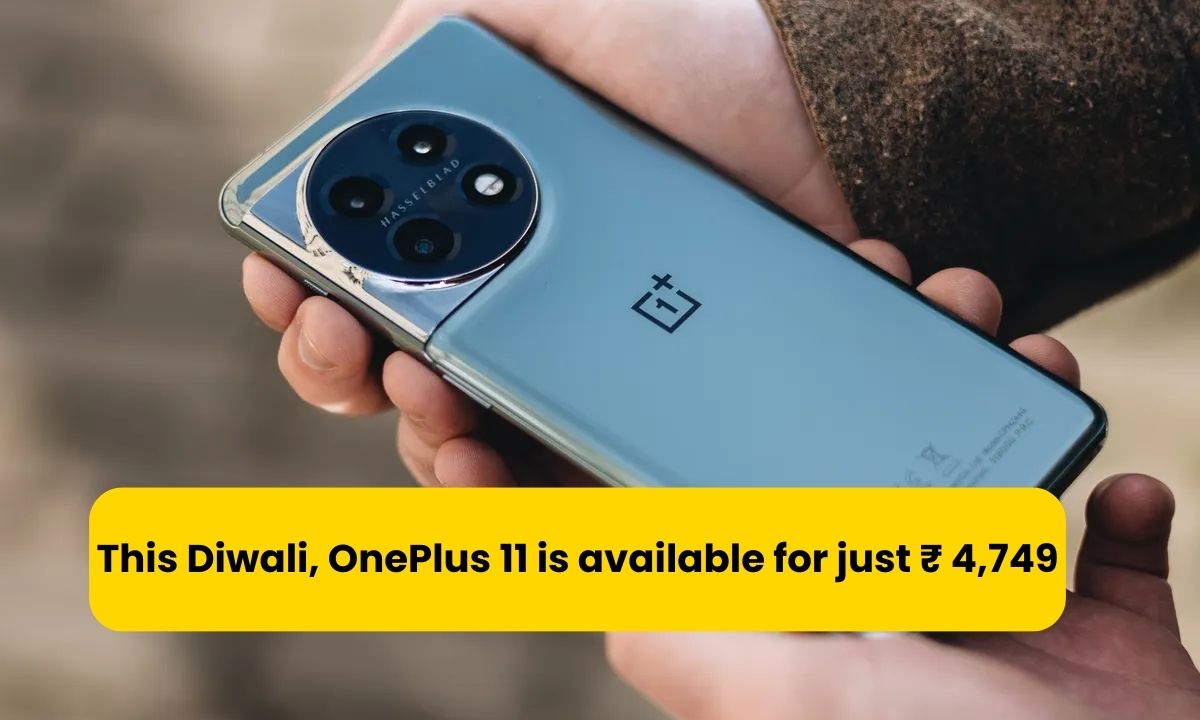 Diwali Offer on OnePlus 11 This Diwali, OnePlus 11 is available for just ₹ 4,749, know complete details!