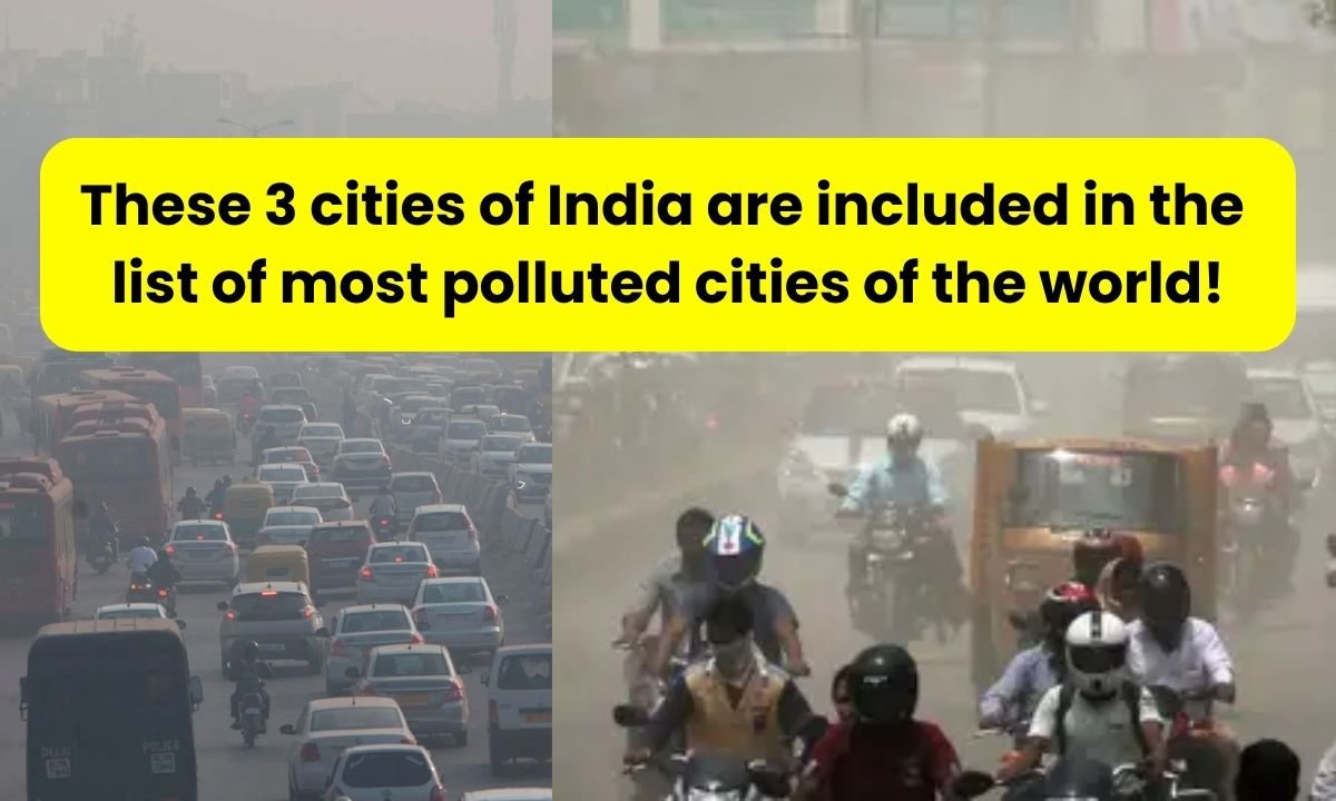Most Polluted Cities These 3 Cities Of India Are Included In The List Of Most Polluted Cities 2056