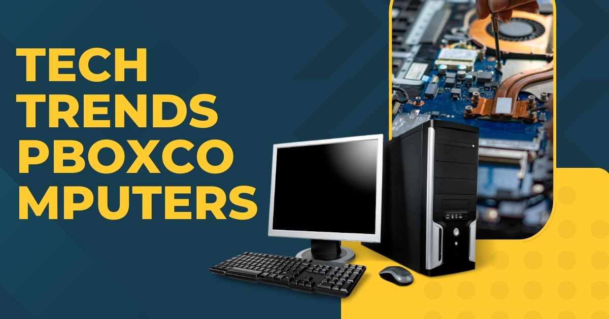 tech trends pboxcomputers
